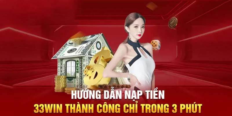 Các bước nạp tiền 33win đơn giản cho tân thủ
